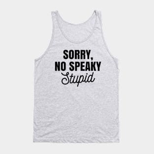 Funny Sarcastic Sorry No Speaky Stupid Ver.2 Tank Top